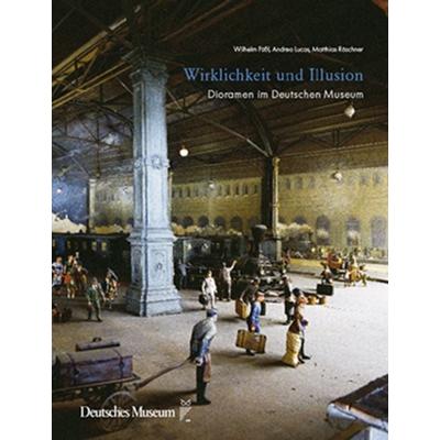 Wirklichkeit und Illusion, Gebundene Ausgabe von Andrea Lucas,Matthias Röschner, Deutsches Museum, 978-3-940396-58-7