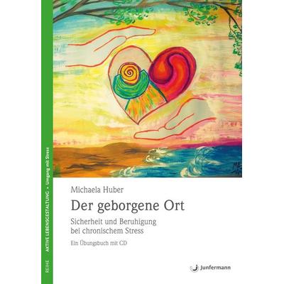 Der geborgene Ort, Taschenbuch von Michaela Huber, Junfermann, 978-3-95571-053-8