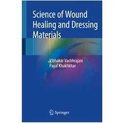 Science of Wound Healing and Dressing Materials, Fachbücher von Payal Khakhkhar, Vibhakar Vachhrajani