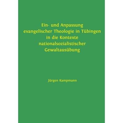 Beiträge zu territorialkirchengeschichtlicher Forschung / Ein- und Anpassung evangelischer Theologie in Tübingen in die Kontexte