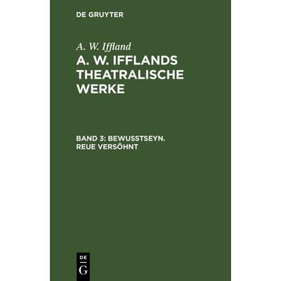 Bewußtseyn. Reue versöhnt, Gebundene Ausgabe von A. W. Iffland, De Gruyter, 978-3-11-119715-9