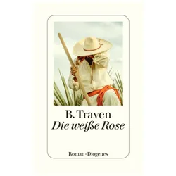 Die weisse Rose, Belletristik von B. Traven