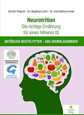 Günter Wagner - Neurotrition - Die richtige Ernährung für einen höheren IQ: Natürlich geistig fitter - Das Grundlagenbuch - Preis vom 13.10.2026 19:28:25 h