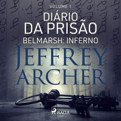 Diário da prisão, Volume 1 - Belmarsh: Inferno - Jeffrey Archer, Audio, 9788726483741