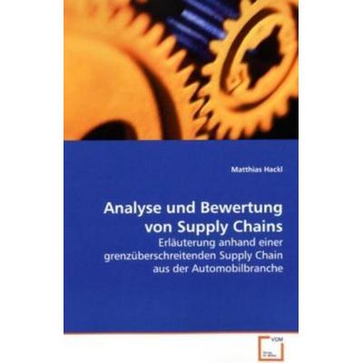 Hackl, M: Analyse und Bewertung von Supply Chains, Taschenbuch von Matthias Hackl, VDM, 978-3-639-18200-2