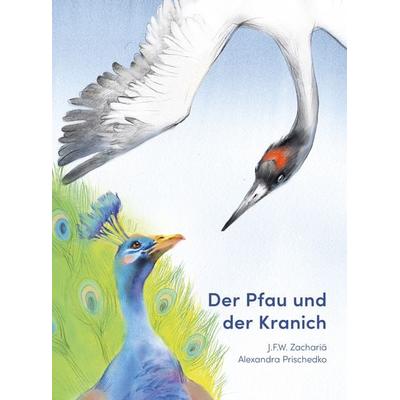 Der Pfau und der Kranich, Gebundene Ausgabe von Justus Friedrich Wilhelm Zachariä, Edition Bracklo, 978-3-946986-29-4