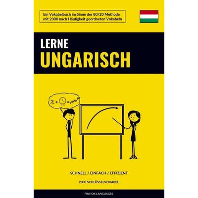 Lerne Ungarisch - Schnell / Einfach / Effizient, Taschenbuch von Pinhok Languages, Sweek, 978-94-036-2962-9