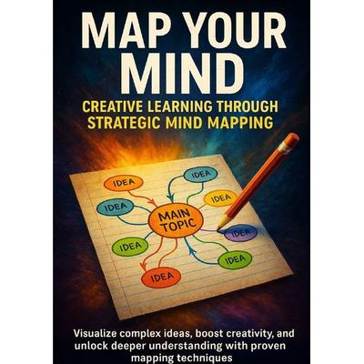 Map Your Mind: Creative Learning Through Strategic Mind Mapping, Taschenbuch von Tessa Morgan, Epubli, 978-3-565-12105-2