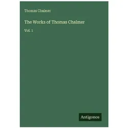 The Works of Thomas Chalmer, Belletristik von Thomas Chalmer