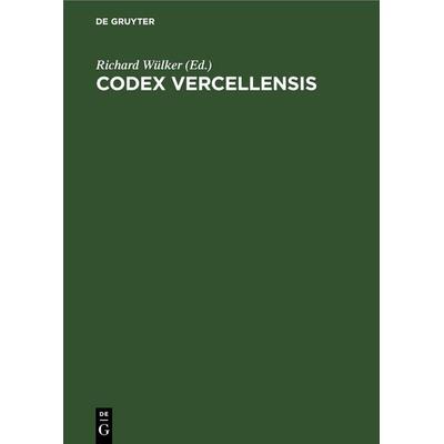 Codex Vercellensis, Gebundene Ausgabe von , De Gruyter, 978-3-11-266023-2