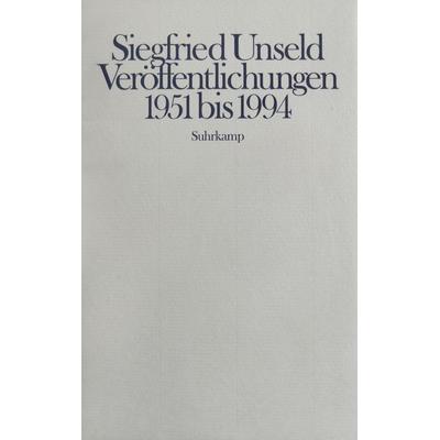 Siegfried Unseld – Veröffentlichungen 1951 bis 1994, Gebundene Ausgabe von Siegfried Unseld, Suhrkamp, 978-3-518-40772-1