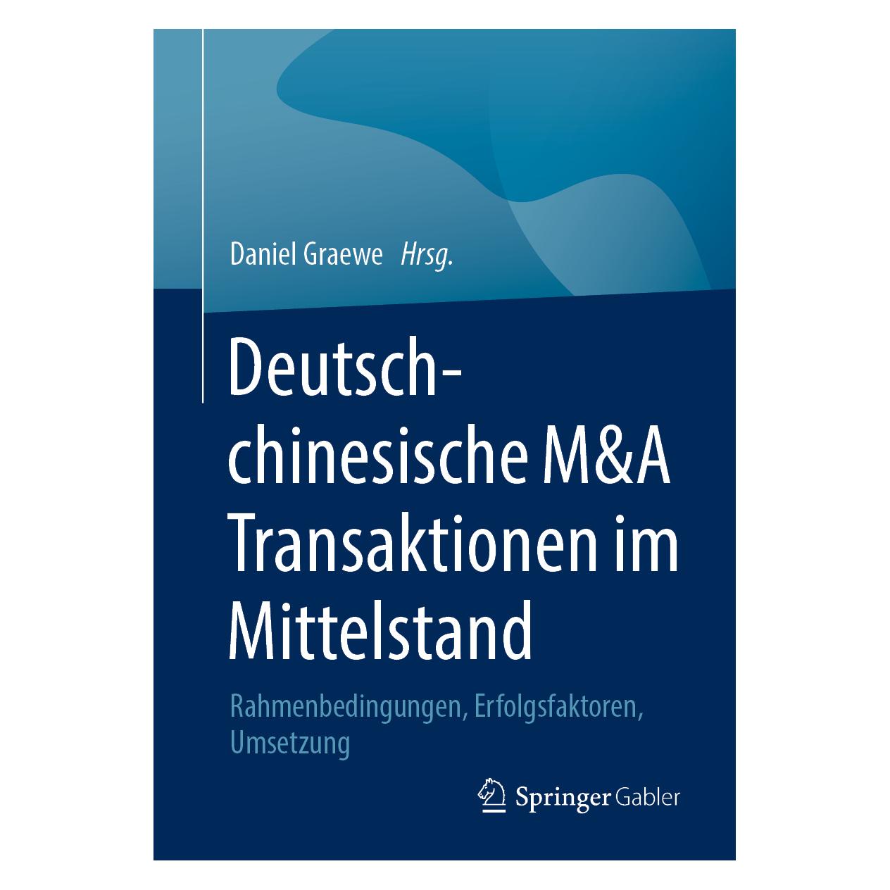 Springer Deutsch-chinesische M&A Transaktionen im Mittelstand (Deutsch, Softcover, Daniel Graewe) (39018021)