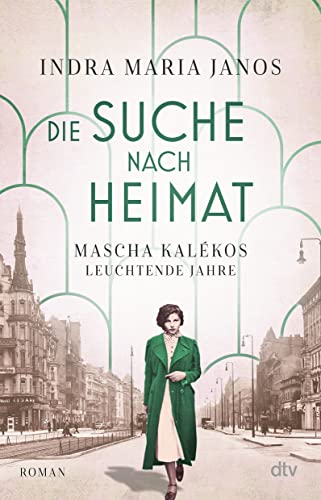 Janos, Indra Maria - Die Suche nach Heimat: Mascha Kalékos leuchtende Jahre Die Dichterin Mascha Kaléko erstmals als Romanfigur - Preis vom 04.10.2026 03:51:26 h