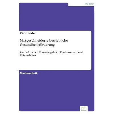 Maßgeschneiderte betriebliche Gesundheitsförderung, Taschenbuch von Karin Joder, GRIN, 978-3-8386-9525-9