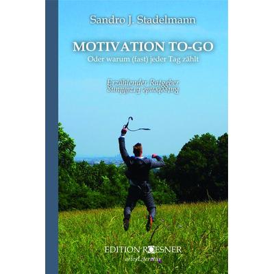 MOTIVATION TO-GO, Taschenbuch von Sandro J. Stadelmann, Edition Roesner, 978-3-903059-80-1