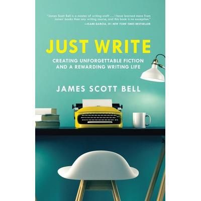 Just Write, Taschenbuch von James Scott Bell, Durnell, 978-1-59963-970-3