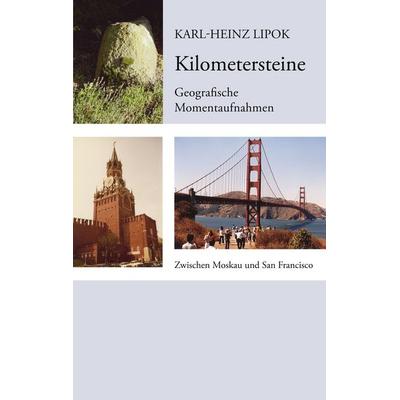 Kilometersteine, Taschenbuch von Karl-Heinz Lipok, BoD – Books on Demand, 978-3-8334-3293-4