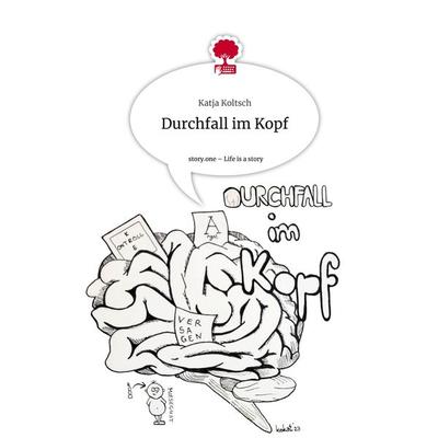 Durchfall im Kopf. Life is a Story - story.one, Gebundene Ausgabe von Katja Koltsch, Story.one publishing, 978-3-7108-9716-0