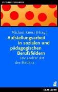 Michael Knorr - Aufstellungsarbeit in sozialen und pädagogischen Berufsfeldern: Die andere Art des Helfens - Preis vom 16.10.2026 11:41:07 h
