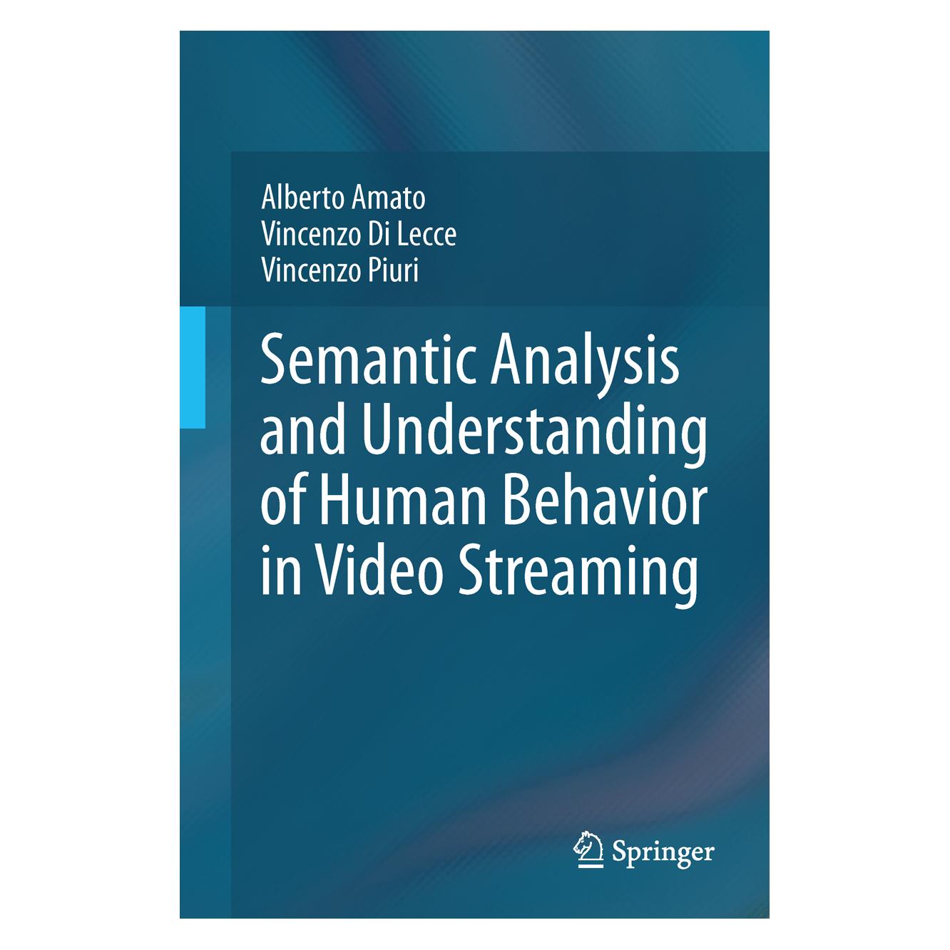 Springer Semantic Analysis and Understanding of Human Behavior in Video Streaming (Englisch, Softcover, Alberto Amato, Vincenzo Di Lecce, Vincenzo Piuri) (55569823)