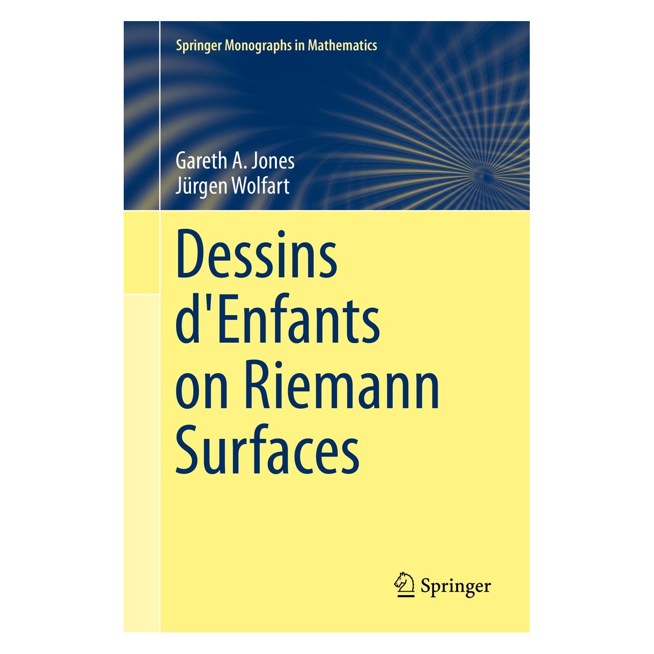 Springer Wolfart:Dessins dEnfants on Riemann Su (Englisch, Hardcover, Gareth A. Jones, Jürgen Wolfart) (9783319247090)