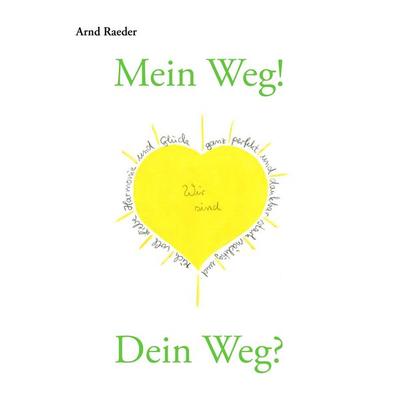 Mein Weg! Dein Weg?, Taschenbuch von Arnd Raeder, BoD – Books on Demand
