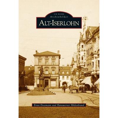 Alt-Iserlohn, Taschenbuch von Ernst Dossmann,Hanswerner Hildenbrand, Sutton, 978-3-86680-286-5