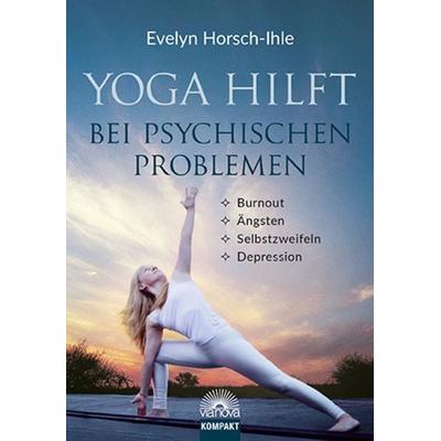Yoga hilft bei psychischen Problemen, Taschenbuch von Evelyn Horsch-Ihle, Via Nova, 978-3-86616-435-2