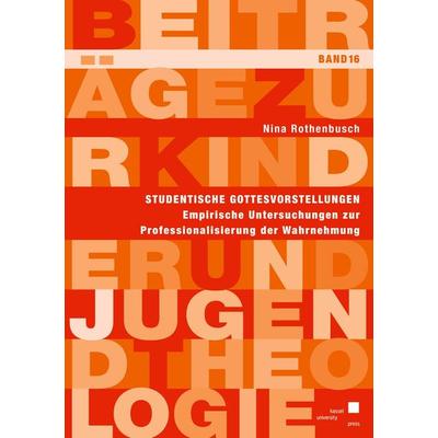 Rothenbusch, N: Studentische Gottesvorstellungen, Taschenbuch von Nina Rothenbusch, Kassel University Press, 978-3-86219-310-3