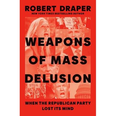Draper, R: Weapons of Mass Delusion, Gebundene Ausgabe von Robert Draper, Penguin Random House, 978-0-593-30014-5