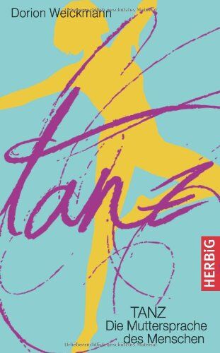 Dorion Weickmann - Tanz. Die Muttersprache des Menschen - Preis vom 07.10.2026 11:45:10 h