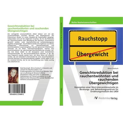 Gewichtsreduktion bei rauchentwöhnten und rauchenden Übergewichtigen, Taschenbuch von Olivia Cwieluch, AV Akademikerverlag, 978-620-2-21600-5