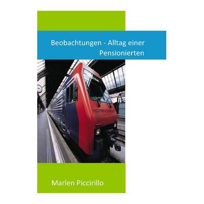 Beobachtungen - Alltag einer Pensionierten, Taschenbuch von Marlen Piccirillo, BoD – Books on Demand, 978-3-7322-0532-5