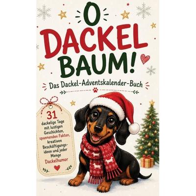 O Dackelbaum!: Das Dackel-Adventskalender-Buch, Taschenbuch von Alina Wünsche, Alina Wünsche, 978-3-913041-06-3