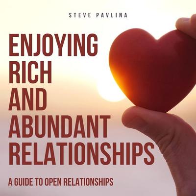 Enjoying Rich and Abundant Relationships - Steve Pavlina, Audio, 4061707392832