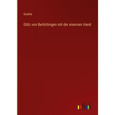 Götz von Berlichingen mit der eisernen Hand, Gebundene Ausgabe von Goethe, Outlook, 978-3-368-22337-3