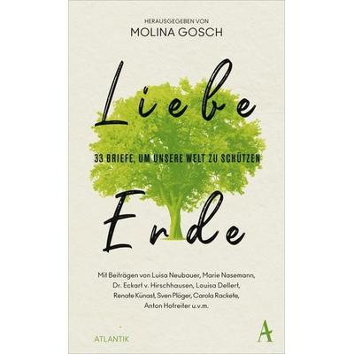 Liebe Erde, Gebundene Ausgabe von , Atlantik Verlag, 978-3-455-01149-4