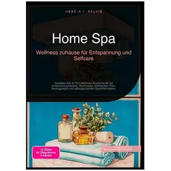 Home Spa: Wellness zuhause für Entspannung und Selfcare, Ratgeber von Hebe A.I. Salvie