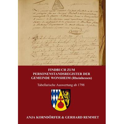 Findbuch zum Personenstandsregister der Gemeinde Wonsheim / Rheinhessen, Taschenbuch von Anja Korndörfer & Gerhard Remmet, Bookmundo,