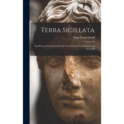 Terra Sigillata, Gebundene Ausgabe von Hans Dragendorff, Legare Street Press, 978-1-01-567548-3