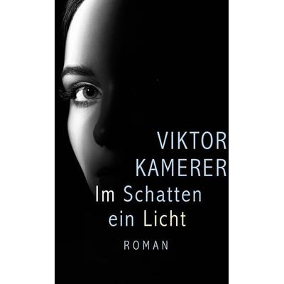 Im Schatten ein Licht, Gebundene Ausgabe von Viktor Kamerer, Twentysix Love, 978-3-7407-1623-3