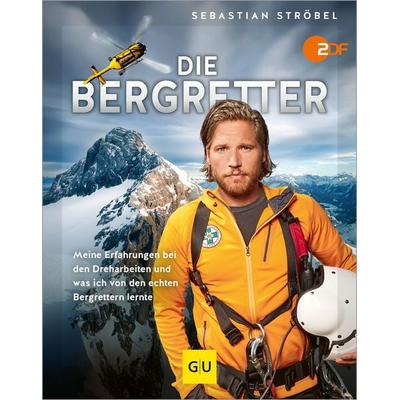 Die Bergretter, Gebundene Ausgabe von Sebastian Ströbel, Gräfe und Unzer Verlag GmbH, 978-3-8338-9475-6