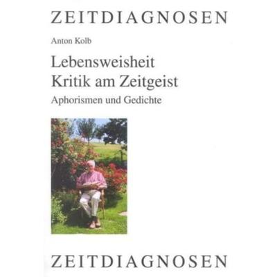 Lebensweisheit - Kritik am Zeitgeist, Taschenbuch von Anton Kolb, Lit Verlag, 978-3-8258-7956-3