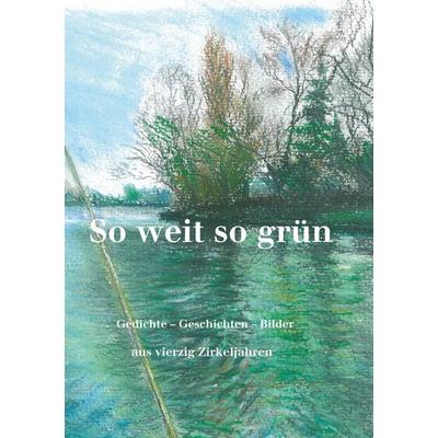 So weit so grün, Taschenbuch von , BoD – Books on Demand, 978-3-7460-2491-2