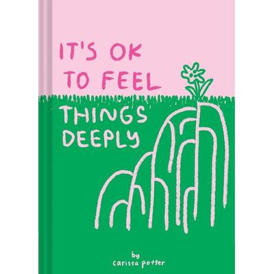 It's OK to Feel Things Deeply, Gebundene Ausgabe von Carissa Potter, Abrams & Chronicle Books, 978-1-4521-6351-2
