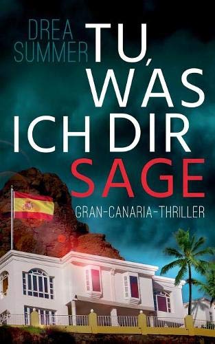 Drea Summer - Tu, was ich dir sage: Gran-Canaria-Thriller (Gran-Canaria-Trilogie) - Preis vom 09.10.2026 07:28:09 h