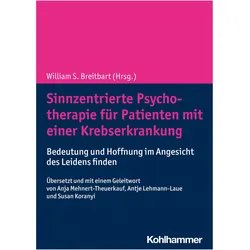 Sinnzentrierte Psychotherapie für Patienten mit einer Krebserkrankung, Fachbücher von William S. Breitbart, Anja Mehnert-Theuerkauf, Antje Lehmann-Laue, Susan Koranyi