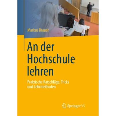 An der Hochschule lehren, Gebundene Ausgabe von Markus Brauer, Springer Berlin, 978-3-642-42005-4