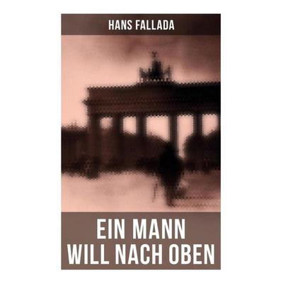 Ein Mann will nach oben, Taschenbuch von Hans Fallada, Musaicum Books, 978-80-272-6217-5