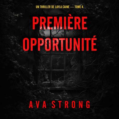 Première opportunité (Un thriller de Layla Caine — tome 4) - Ava Strong, Audio, 9798261411222